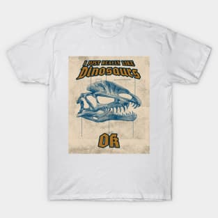 I Just Really Like Dinosaurs, OK T-Shirt